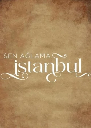 Не плачь, Стамбул